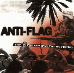 Anti-Flag : This Is the End (For You My Friend)